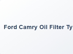 Ford Camry Oil Filter Specifications