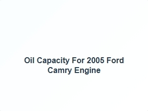 Oil Capacity for 2005 Camry Engine